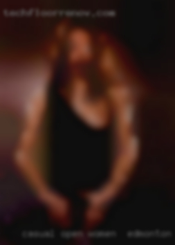 Casual, open women in Edmonton minded, fun,  creative.