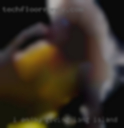 I enjoy giving and   receiving Long Island oral.