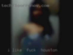I like   older fuck in Houston women and trans or sissy.